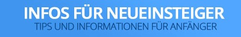 Neueinsteiger Infos und Nützliches